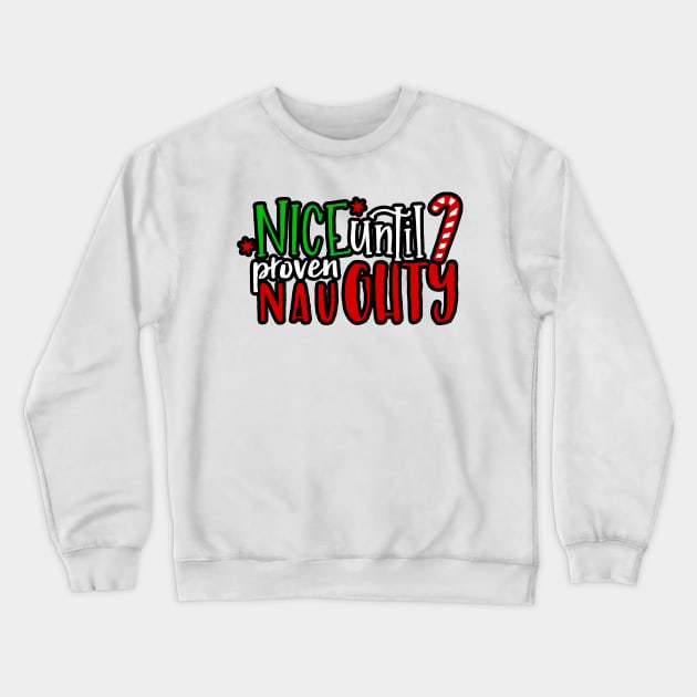 Nice Until Proven Naughty Santa Christmas (light bg) Crewneck Sweatshirt by ThinkLMAO